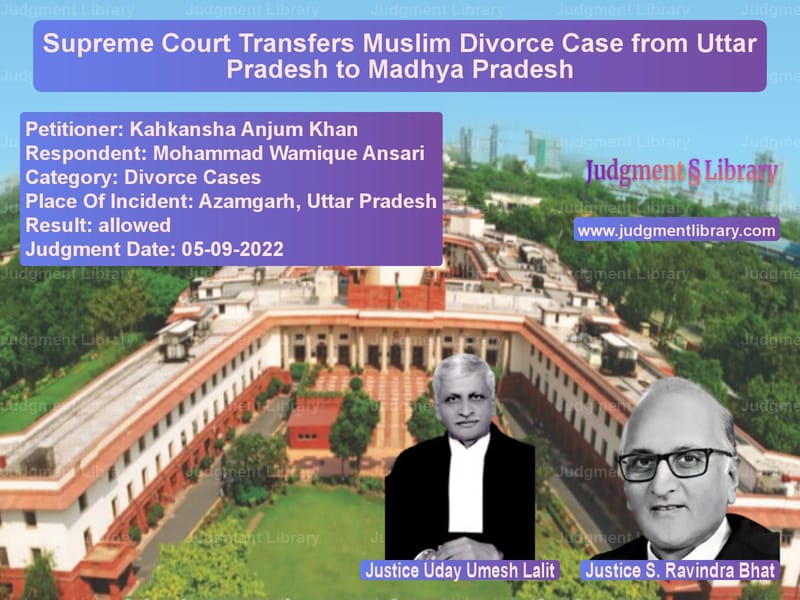 Supreme Court Transfers Muslim Divorce Case from Uttar Pradesh to Madhya Pradesh image for SC Judgment dated 05-09-2022 in the case of Kahkansha Anjum Khan vs Mohammad Wamique Ansari