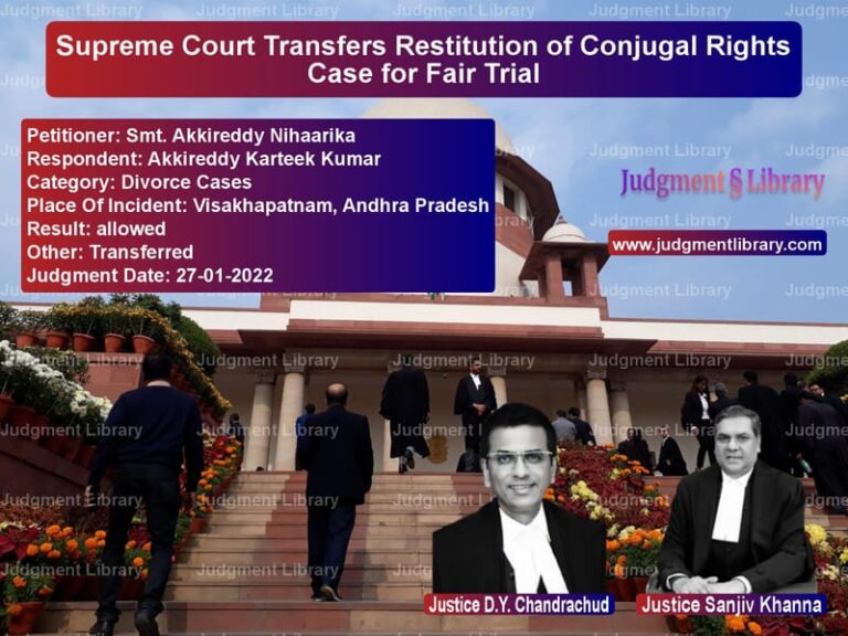 Supreme Court Transfers Restitution of Conjugal Rights Case for Fair Trial image for SC Judgment dated 27-01-2022 in the case of Smt. Akkireddy Nihaarika vs Akkireddy Karteek Kumar