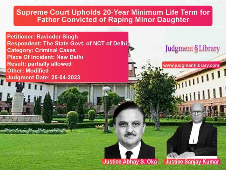 Supreme Court Upholds 20-Year Minimum Life Term for Father Convicted of Raping Minor Daughter image for SC Judgment dated 25-04-2023 in the case of Ravinder Singh vs The State Govt. of NCT of Delh