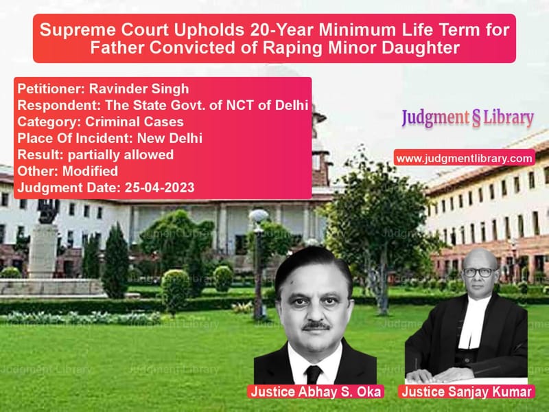 Supreme Court Upholds 20-Year Minimum Life Term for Father Convicted of Raping Minor Daughter image for SC Judgment dated 25-04-2023 in the case of Ravinder Singh vs The State Govt. of NCT of Delh