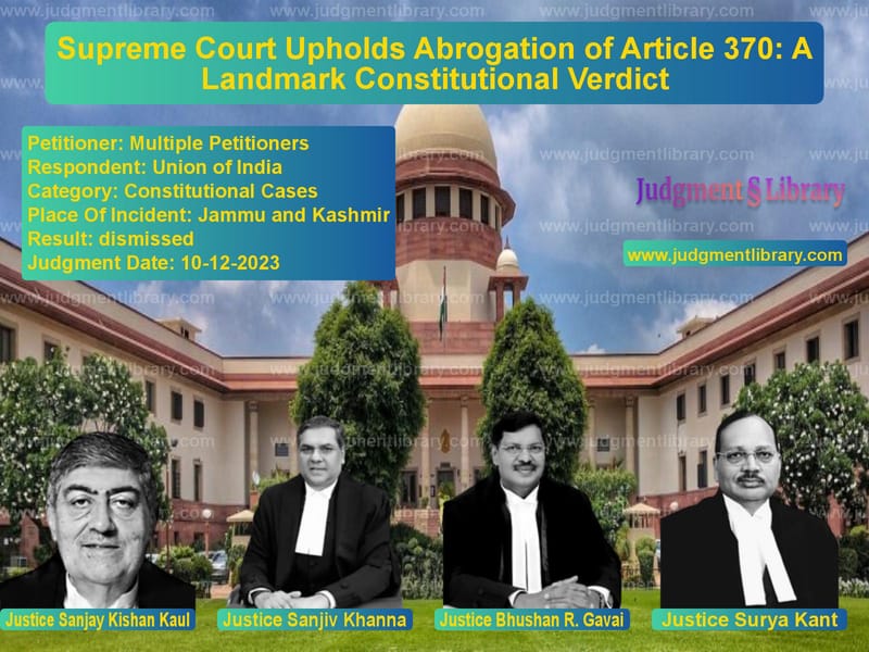 Supreme Court Upholds Abrogation of Article 370: A Landmark Constitutional Verdict image for SC Judgment dated 10-12-2023 in the case of Multiple Petitioners vs Union of India