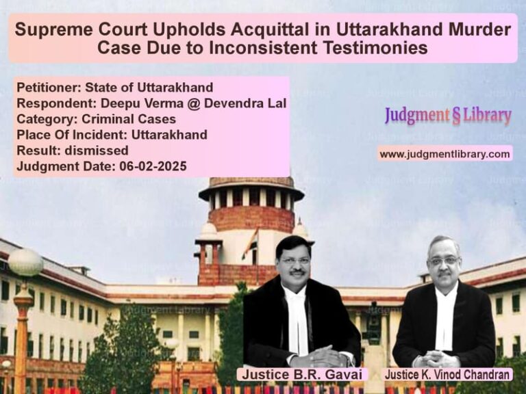 Supreme Court Upholds Acquittal in Uttarakhand Murder Case Due to Inconsistent Testimonies image for SC Judgment dated 06-02-2025 in the case of State of Uttarakhand vs Deepu Verma @ Devendra Lal