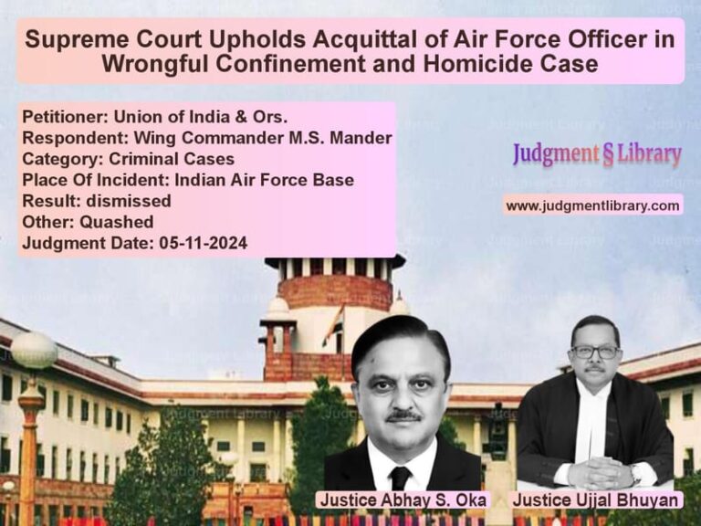 Supreme Court Upholds Acquittal of Air Force Officer in Wrongful Confinement and Homicide Case image for SC Judgment dated 05-11-2024 in the case of Union of India & Ors. vs Wing Commander M.S. Mander