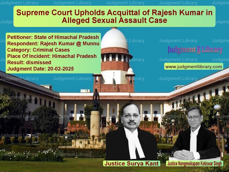 Supreme Court Upholds Acquittal of Rajesh Kumar in Alleged Sexual Assault Case image for SC Judgment dated 20-02-2025 in the case of State of Himachal Pradesh vs Rajesh Kumar @ Munnu