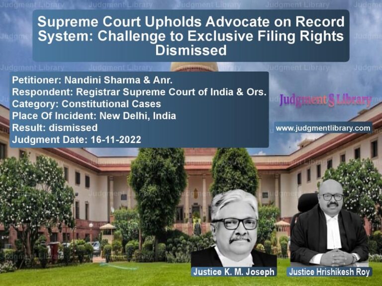 Supreme Court Upholds Advocate on Record System: Challenge to Exclusive Filing Rights Dismissed image for SC Judgment dated 16-11-2022 in the case of Nandini Sharma & Anr. vs Registrar Supreme Court of Ind