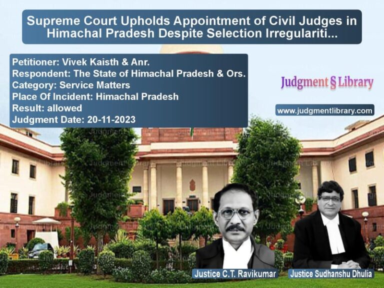 Supreme Court Upholds Appointment of Civil Judges in Himachal Pradesh Despite Selection Irregularities image for SC Judgment dated 20-11-2023 in the case of Vivek Kaisth & Anr. vs The State of Himachal Pradesh