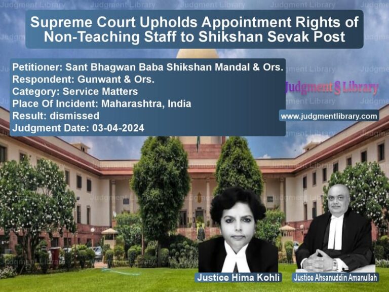 Supreme Court Upholds Appointment Rights of Non-Teaching Staff to Shikshan Sevak Post image for SC Judgment dated 03-04-2024 in the case of Sant Bhagwan Baba Shikshan Man vs Gunwant & Ors.