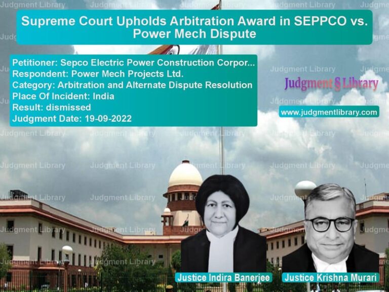 Supreme Court Upholds Arbitration Award in SEPPCO vs. Power Mech Dispute image for SC Judgment dated 19-09-2022 in the case of Sepco Electric Power Construct vs Power Mech Projects Ltd.