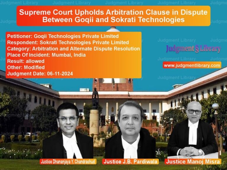 Supreme Court Upholds Arbitration Clause in Dispute Between Goqii and Sokrati Technologies image for SC Judgment dated 06-11-2024 in the case of Goqii Technologies Private Lim vs Sokrati Technologies Private L