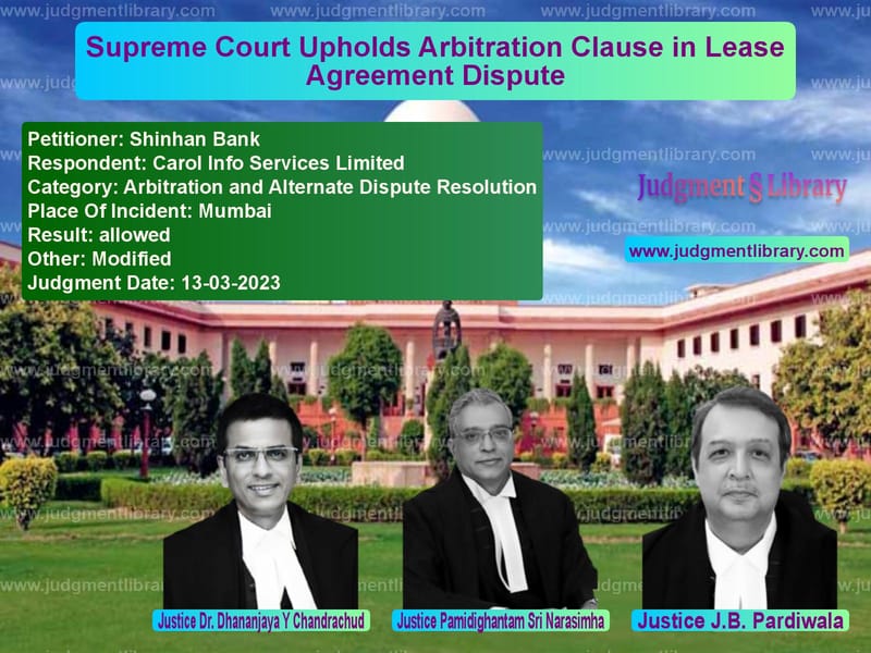 Supreme Court Upholds Arbitration Clause in Lease Agreement Dispute image for SC Judgment dated 13-03-2023 in the case of Shinhan Bank vs Carol Info Services Limited