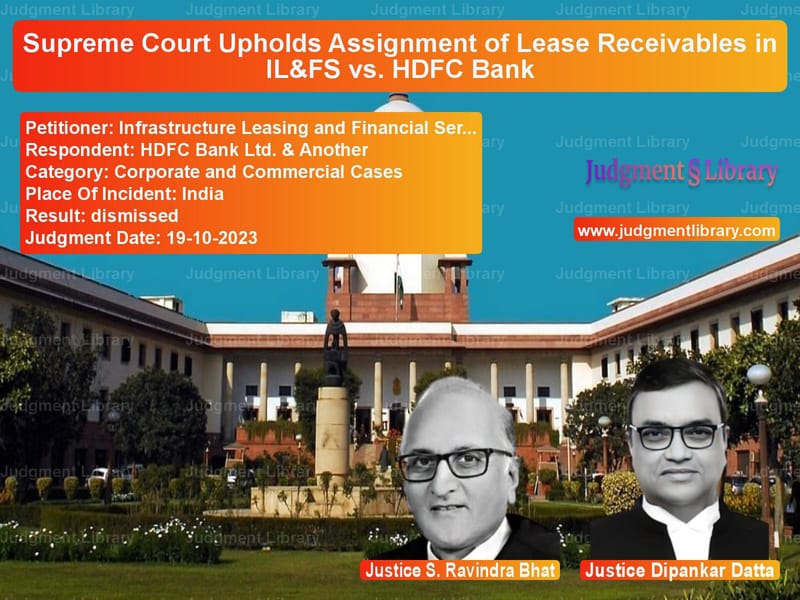 Supreme Court Upholds Assignment of Lease Receivables in IL&FS vs. HDFC Bank image for SC Judgment dated 19-10-2023 in the case of Infrastructure Leasing and Fin vs HDFC Bank Ltd. & Another