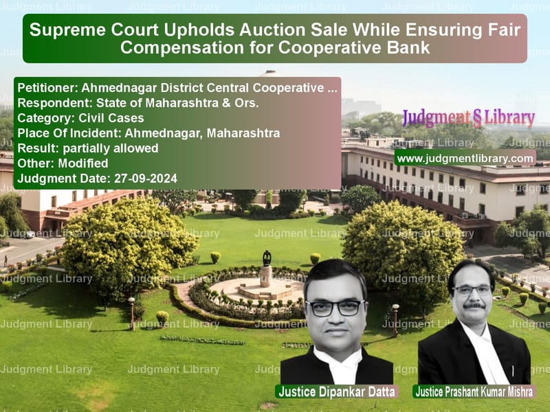 Supreme Court Upholds Auction Sale While Ensuring Fair Compensation for Cooperative Bank image for SC Judgment dated 27-09-2024 in the case of Ahmednagar District Central Co vs State of Maharashtra & Ors.