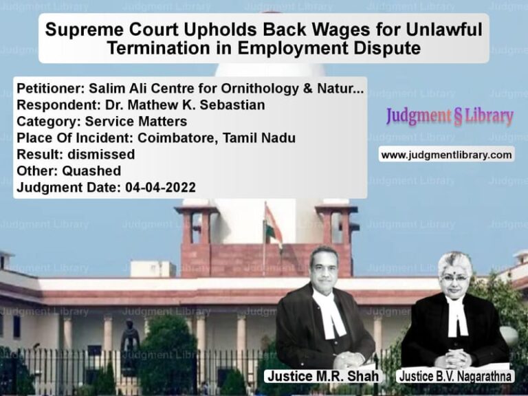Supreme Court Upholds Back Wages for Unlawful Termination in Employment Dispute image for SC Judgment dated 04-04-2022 in the case of Salim Ali Centre for Ornitholo vs Dr. Mathew K. Sebastian