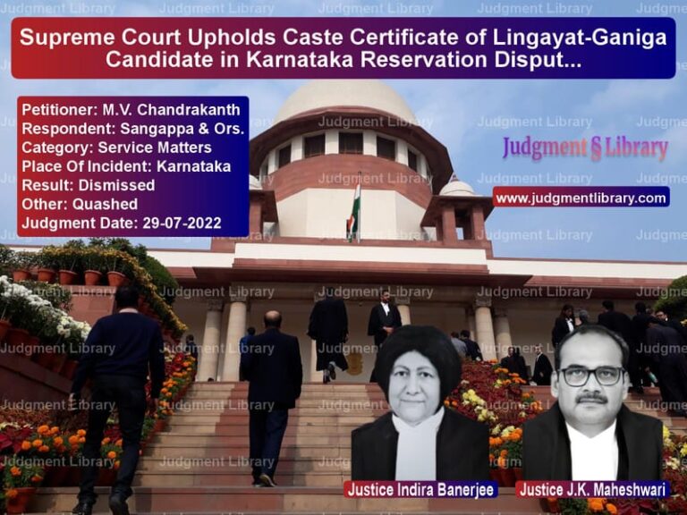 Supreme Court Upholds Caste Certificate of Lingayat-Ganiga Candidate in Karnataka Reservation Dispute image for SC Judgment dated 29-07-2022 in the case of M.V. Chandrakanth vs Sangappa & Ors.