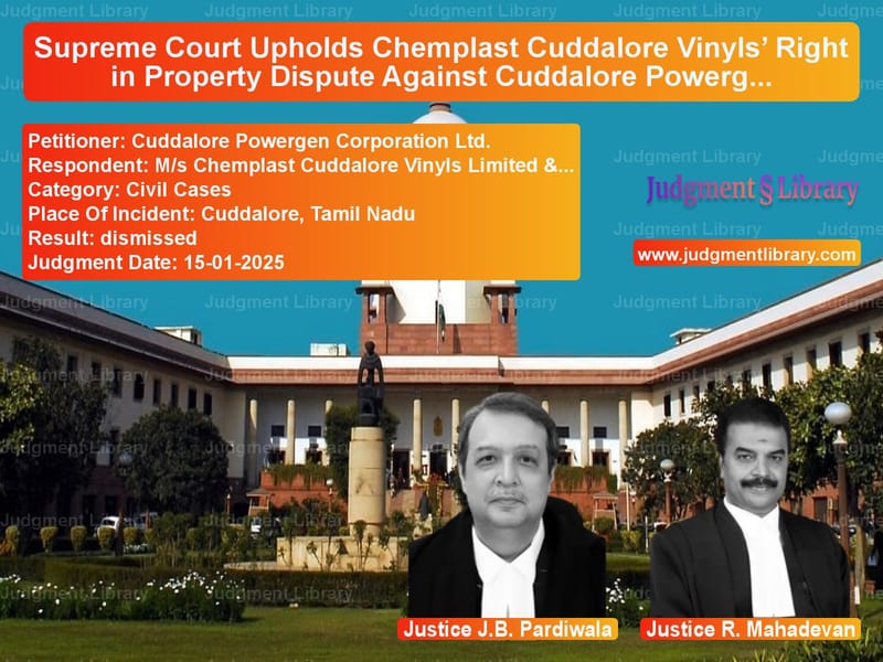 Supreme Court Upholds Chemplast Cuddalore Vinyls’ Right in Property Dispute Against Cuddalore Powergen image for SC Judgment dated 15-01-2025 in the case of Cuddalore Powergen Corporation vs M/s Chemplast Cuddalore Vinyls