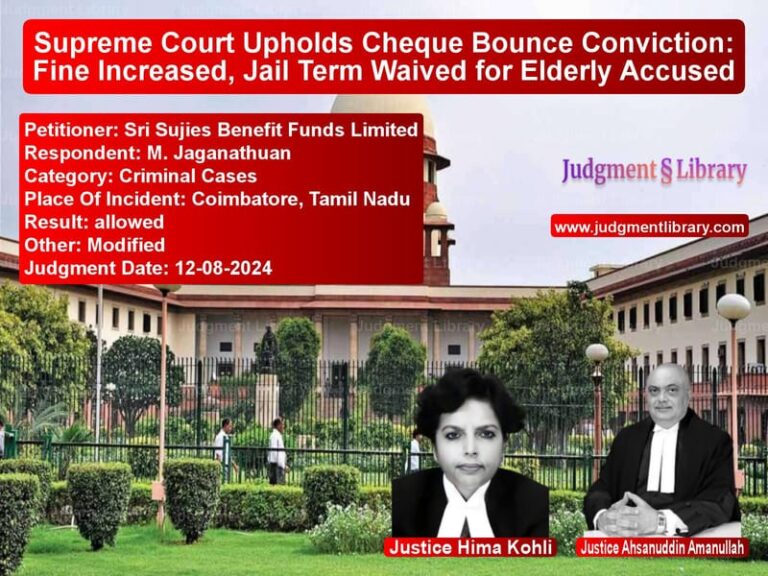 Supreme Court Upholds Cheque Bounce Conviction: Fine Increased, Jail Term Waived for Elderly Accused image for SC Judgment dated 12-08-2024 in the case of Sri Sujies Benefit Funds Limit vs M. Jaganathuan