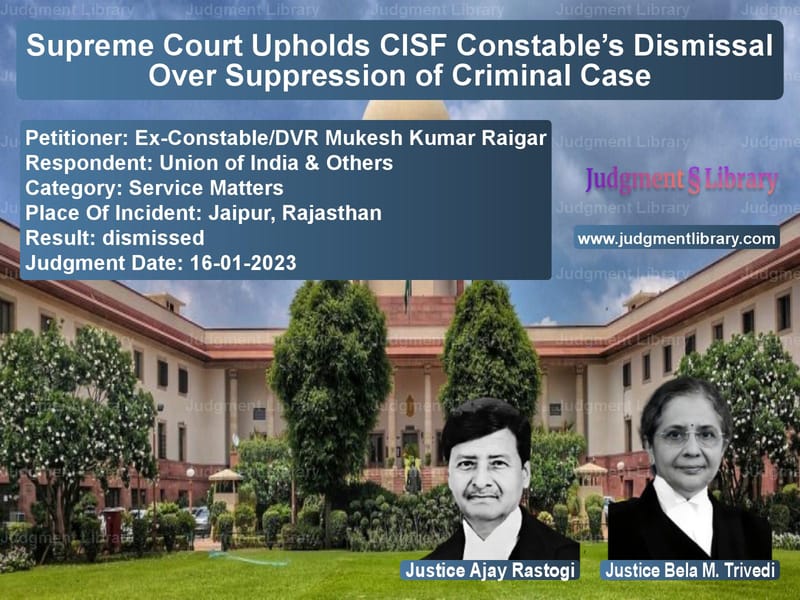 Supreme Court Upholds CISF Constable’s Dismissal Over Suppression of Criminal Case image for SC Judgment dated 16-01-2023 in the case of Ex-Constable/DVR Mukesh Kumar vs Union of India & Others
