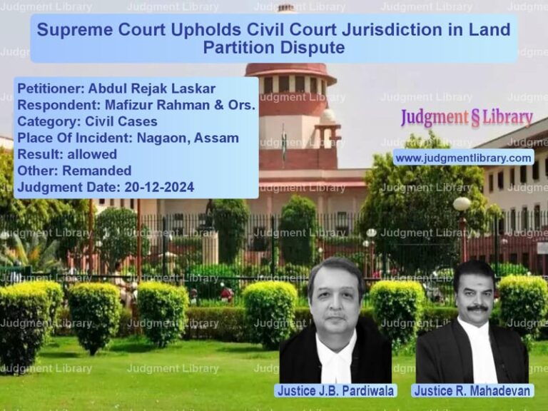 Supreme Court Upholds Civil Court Jurisdiction in Land Partition Dispute image for SC Judgment dated 20-12-2024 in the case of Abdul Rejak Laskar vs Mafizur Rahman & Ors.