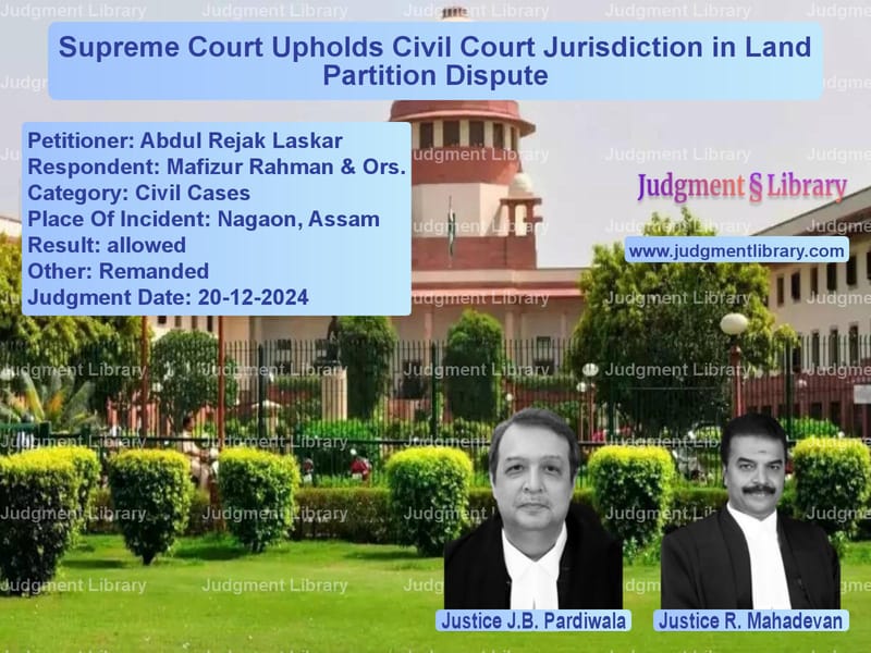 Supreme Court Upholds Civil Court Jurisdiction in Land Partition Dispute image for SC Judgment dated 20-12-2024 in the case of Abdul Rejak Laskar vs Mafizur Rahman & Ors.
