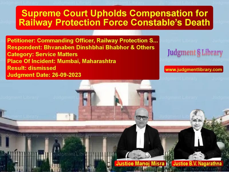 Supreme Court Upholds Compensation for Railway Protection Force Constable’s Death image for SC Judgment dated 26-09-2023 in the case of Commanding Officer, Railway Pr vs Bhvanaben Dinshbhai Bhabhor &