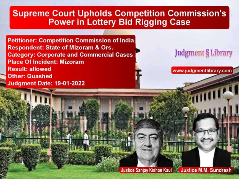 Supreme Court Upholds Competition Commission's Power in Lottery Bid Rigging Case image for SC Judgment dated 19-01-2022 in the case of Competition Commission of Indi vs State of Mizoram & Ors.