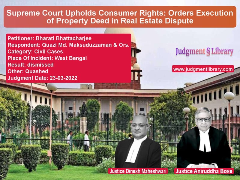 Supreme Court Upholds Consumer Rights: Orders Execution of Property Deed in Real Estate Dispute image for SC Judgment dated 23-03-2022 in the case of Bharati Bhattacharjee vs Quazi Md. Maksuduzzaman & Ors.