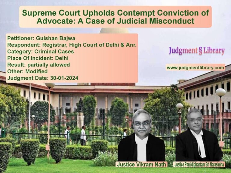 Supreme Court Upholds Contempt Conviction of Advocate: A Case of Judicial Misconduct image for SC Judgment dated 30-01-2024 in the case of Gulshan Bajwa vs Registrar, High Court of Delhi
