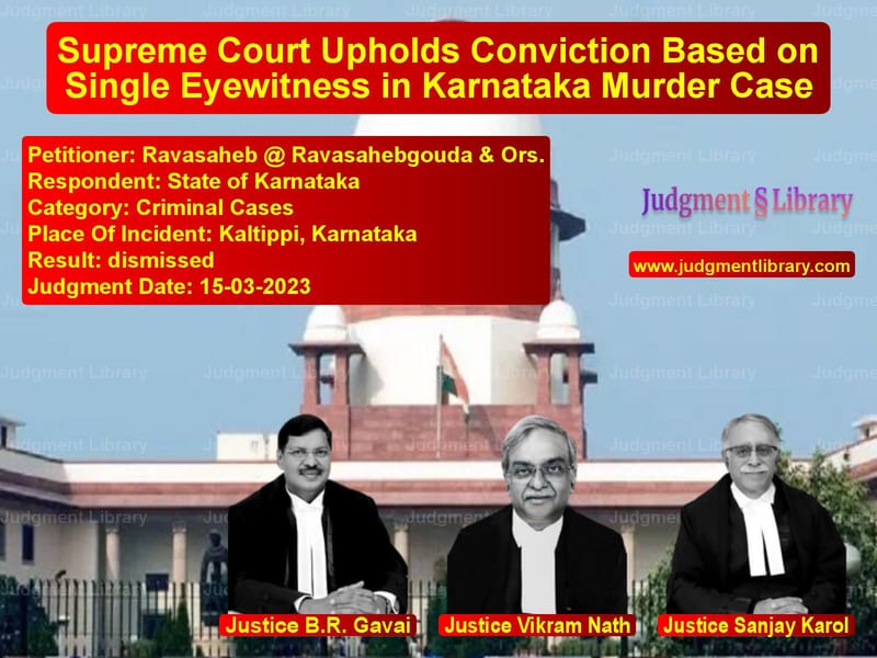 Supreme Court Upholds Conviction Based on Single Eyewitness in Karnataka Murder Case image for SC Judgment dated 15-03-2023 in the case of Ravasaheb @ Ravasahebgouda & O vs State of Karnataka