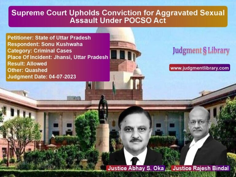 Supreme Court Upholds Conviction for Aggravated Sexual Assault Under POCSO Act image for SC Judgment dated 04-07-2023 in the case of State of Uttar Pradesh vs Sonu Kushwaha