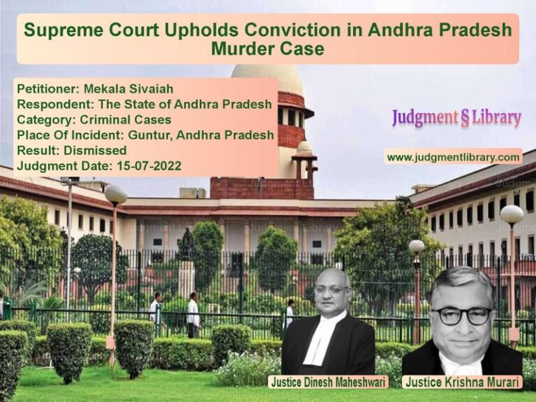 Supreme Court Upholds Conviction in Andhra Pradesh Murder Case image for SC Judgment dated 15-07-2022 in the case of Mekala Sivaiah vs The State of Andhra Pradesh