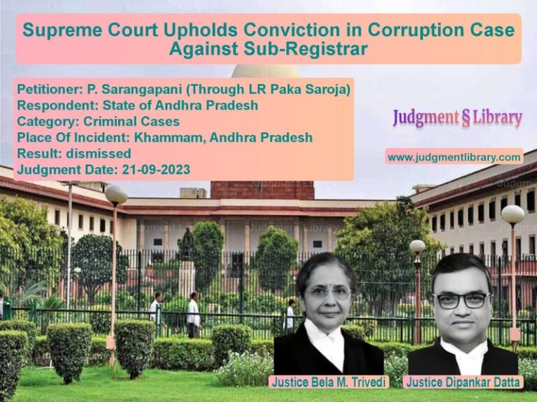 Supreme Court Upholds Conviction in Corruption Case Against Sub-Registrar image for SC Judgment dated 21-09-2023 in the case of P. Sarangapani (Through LR Pak vs State of Andhra Pradesh