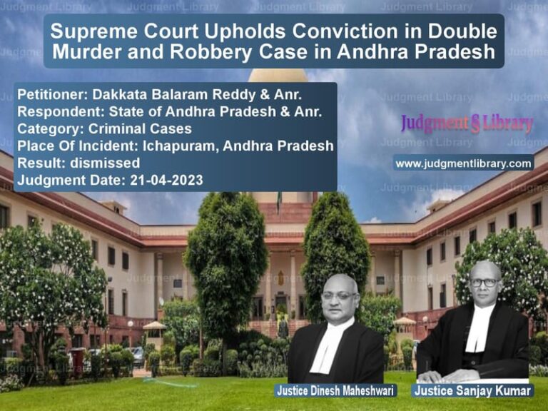 Supreme Court Upholds Conviction in Double Murder and Robbery Case in Andhra Pradesh image for SC Judgment dated 21-04-2023 in the case of Dakkata Balaram Reddy & Anr. vs State of Andhra Pradesh & Anr.