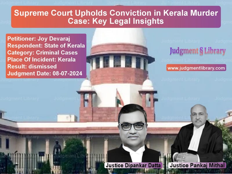 Supreme Court Upholds Conviction in Kerala Murder Case: Key Legal Insights image for SC Judgment dated 08-07-2024 in the case of Joy Devaraj vs State of Kerala
