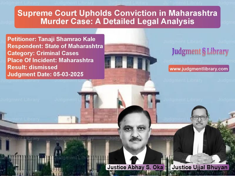 Supreme Court Upholds Conviction in Maharashtra Murder Case: A Detailed Legal Analysis image for SC Judgment dated 05-03-2025 in the case of Tanaji Shamrao Kale vs State of Maharashtra