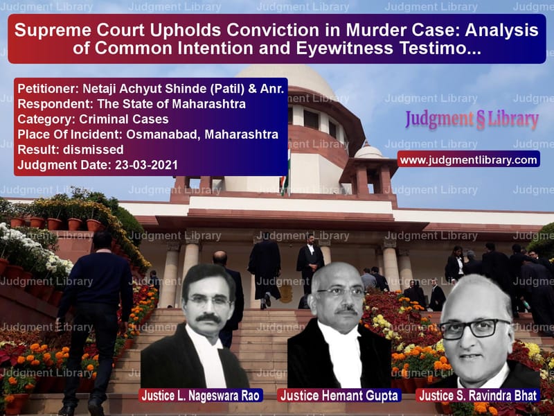 Supreme Court Upholds Conviction in Murder Case: Analysis of Common Intention and Eyewitness Testimonies image for SC Judgment dated 23-03-2021 in the case of Netaji Achyut Shinde (Patil) & vs The State of Maharashtra