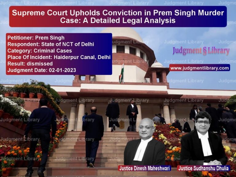 Supreme Court Upholds Conviction in Prem Singh Murder Case: A Detailed Legal Analysis image for SC Judgment dated 02-01-2023 in the case of Prem Singh vs State of NCT of Delhi