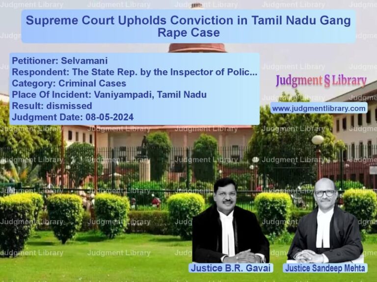 Supreme Court Upholds Conviction in Tamil Nadu Gang Rape Case image for SC Judgment dated 08-05-2024 in the case of Selvamani vs The State Rep. by the Inspecto