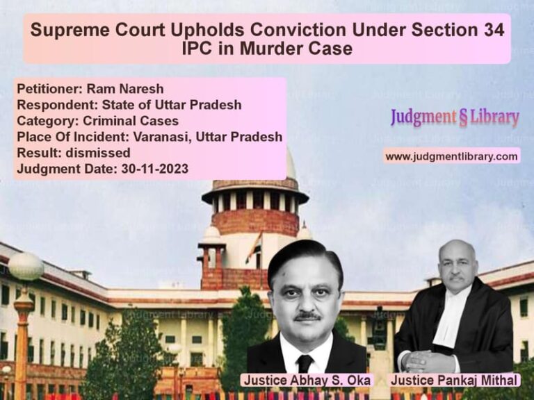 Supreme Court Upholds Conviction Under Section 34 IPC in Murder Case image for SC Judgment dated 30-11-2023 in the case of Ram Naresh vs State of Uttar Pradesh