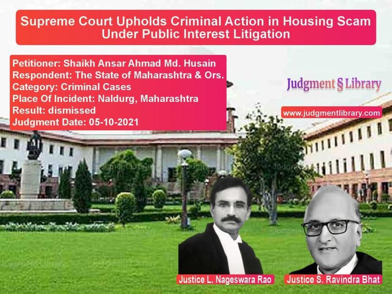 Supreme Court Upholds Criminal Action in Housing Scam Under Public Interest Litigation image for SC Judgment dated 05-10-2021 in the case of Shaikh Ansar Ahmad Md. Husain vs The State of Maharashtra & Ors