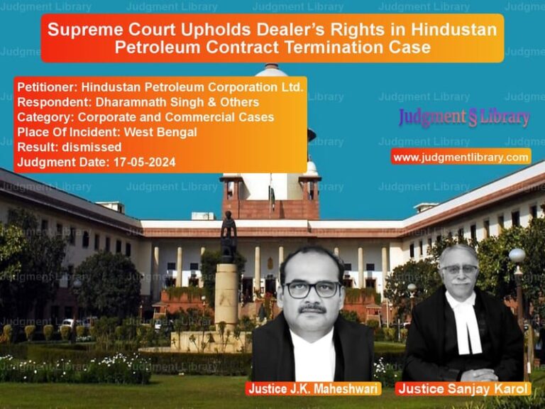 Supreme Court Upholds Dealer’s Rights in Hindustan Petroleum Contract Termination Case image for SC Judgment dated 17-05-2024 in the case of Hindustan Petroleum Corporatio vs Dharamnath Singh & Others