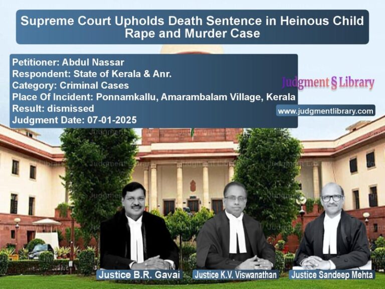 Supreme Court Upholds Death Sentence in Heinous Child Rape and Murder Case image for SC Judgment dated 07-01-2025 in the case of Abdul Nassar vs State of Kerala & Anr.