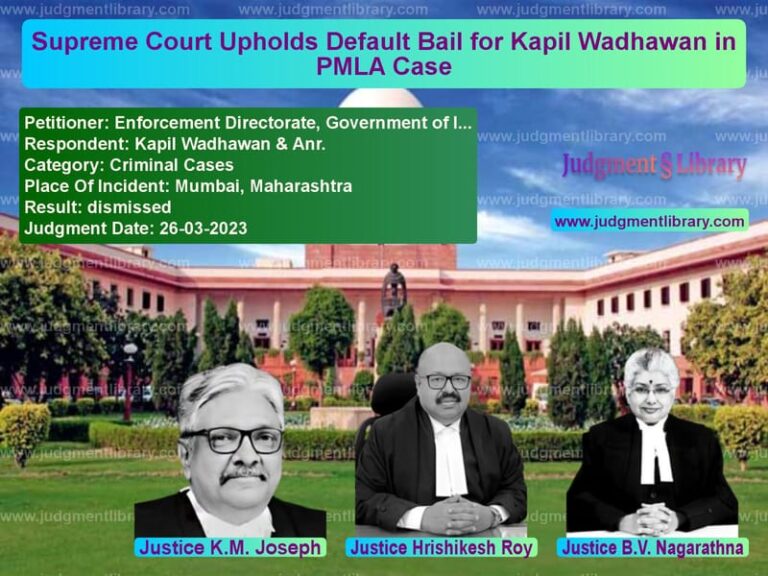 Supreme Court Upholds Default Bail for Kapil Wadhawan in PMLA Case image for SC Judgment dated 26-03-2023 in the case of Enforcement Directorate, Gover vs Kapil Wadhawan & Anr.