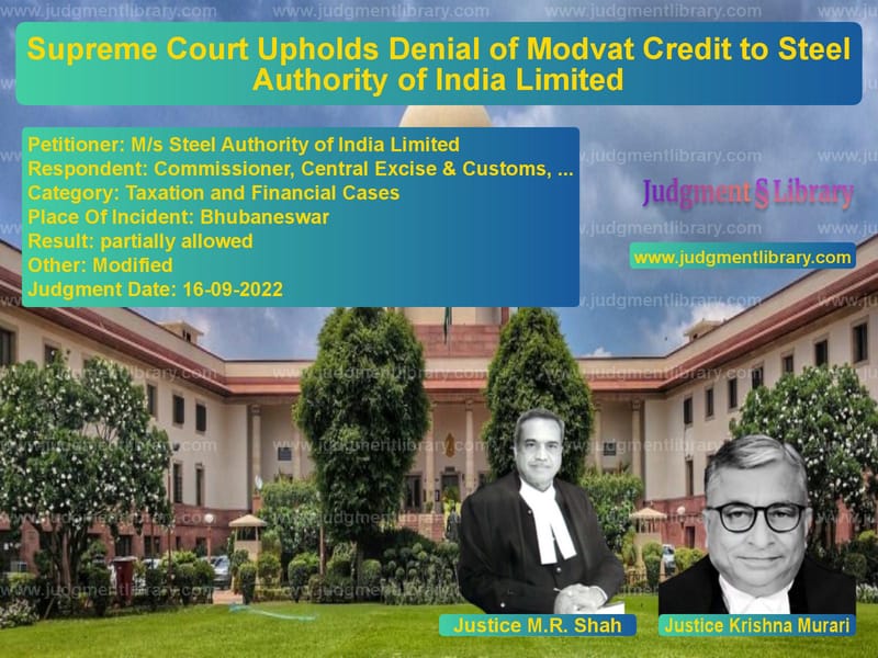 Supreme Court Upholds Denial of Modvat Credit to Steel Authority of India Limited image for SC Judgment dated 16-09-2022 in the case of M/s Steel Authority of India L vs Commissioner, Central Excise &
