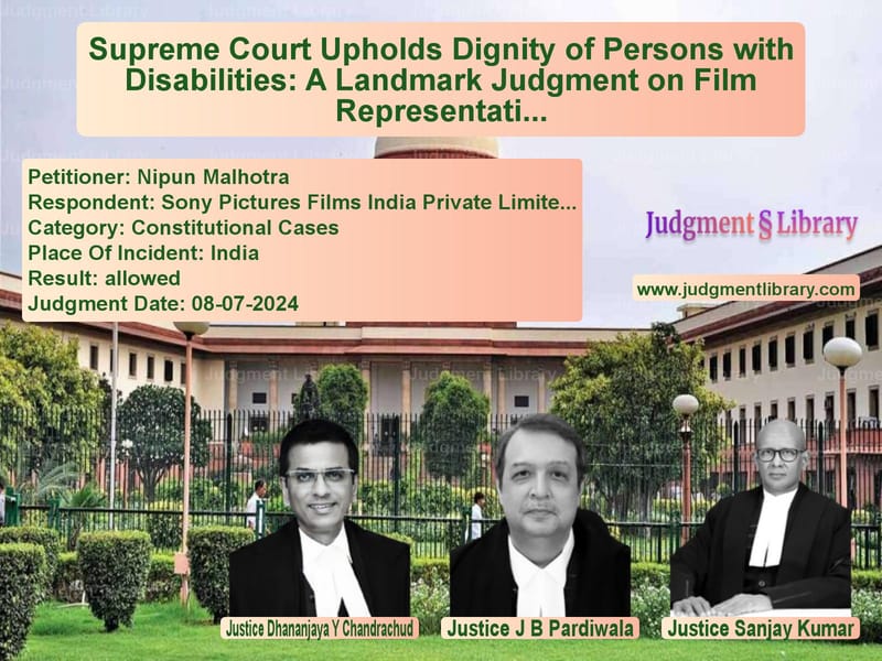Supreme Court Upholds Dignity of Persons with Disabilities: A Landmark Judgment on Film Representation image for SC Judgment dated 08-07-2024 in the case of Nipun Malhotra vs Sony Pictures Films India Priv