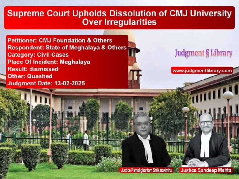 Supreme Court Upholds Dissolution of CMJ University Over Irregularities image for SC Judgment dated 13-02-2025 in the case of CMJ Foundation & Others vs State of Meghalaya & Others