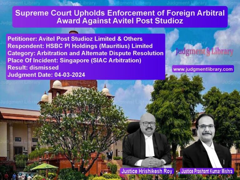 Supreme Court Upholds Enforcement of Foreign Arbitral Award Against Avitel Post Studioz image for SC Judgment dated 04-03-2024 in the case of Avitel Post Studioz Limited & vs HSBC PI Holdings (Mauritius) L