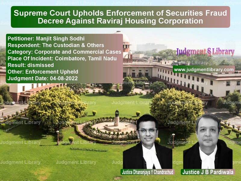 Supreme Court Upholds Enforcement of Securities Fraud Decree Against Raviraj Housing Corporation image for SC Judgment dated 04-08-2022 in the case of Manjit Singh Sodhi vs The Custodian & Others