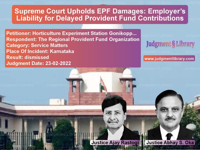 Supreme Court Upholds EPF Damages: Employer’s Liability for Delayed Provident Fund Contributions image for SC Judgment dated 23-02-2022 in the case of Horticulture Experiment Statio vs The Regional Provident Fund Or