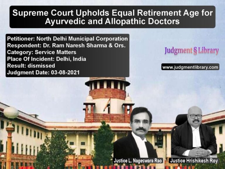 Supreme Court Upholds Equal Retirement Age for Ayurvedic and Allopathic Doctors image for SC Judgment dated 03-08-2021 in the case of North Delhi Municipal Corporat vs Dr. Ram Naresh Sharma & Ors.
