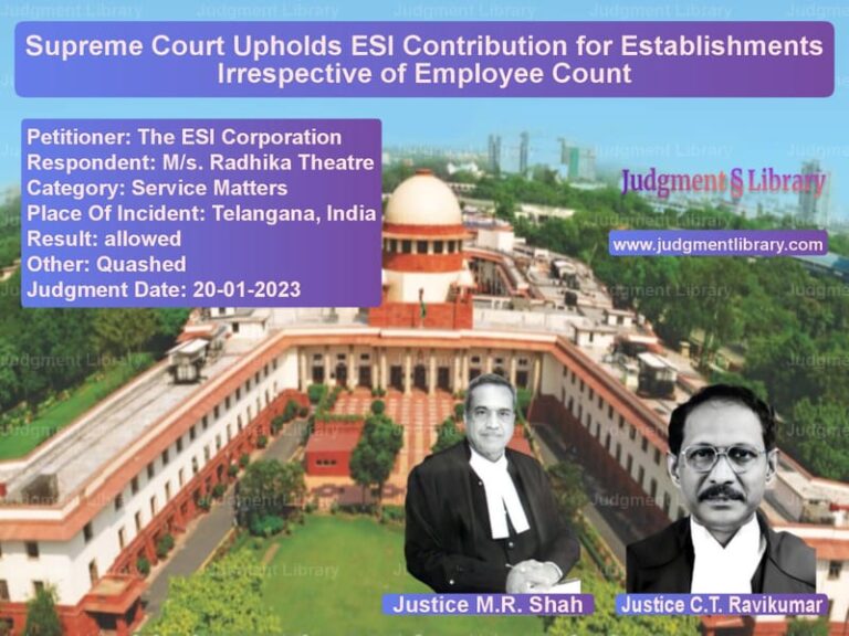 Supreme Court Upholds ESI Contribution for Establishments Irrespective of Employee Count image for SC Judgment dated 20-01-2023 in the case of The ESI Corporation vs M/s. Radhika Theatre